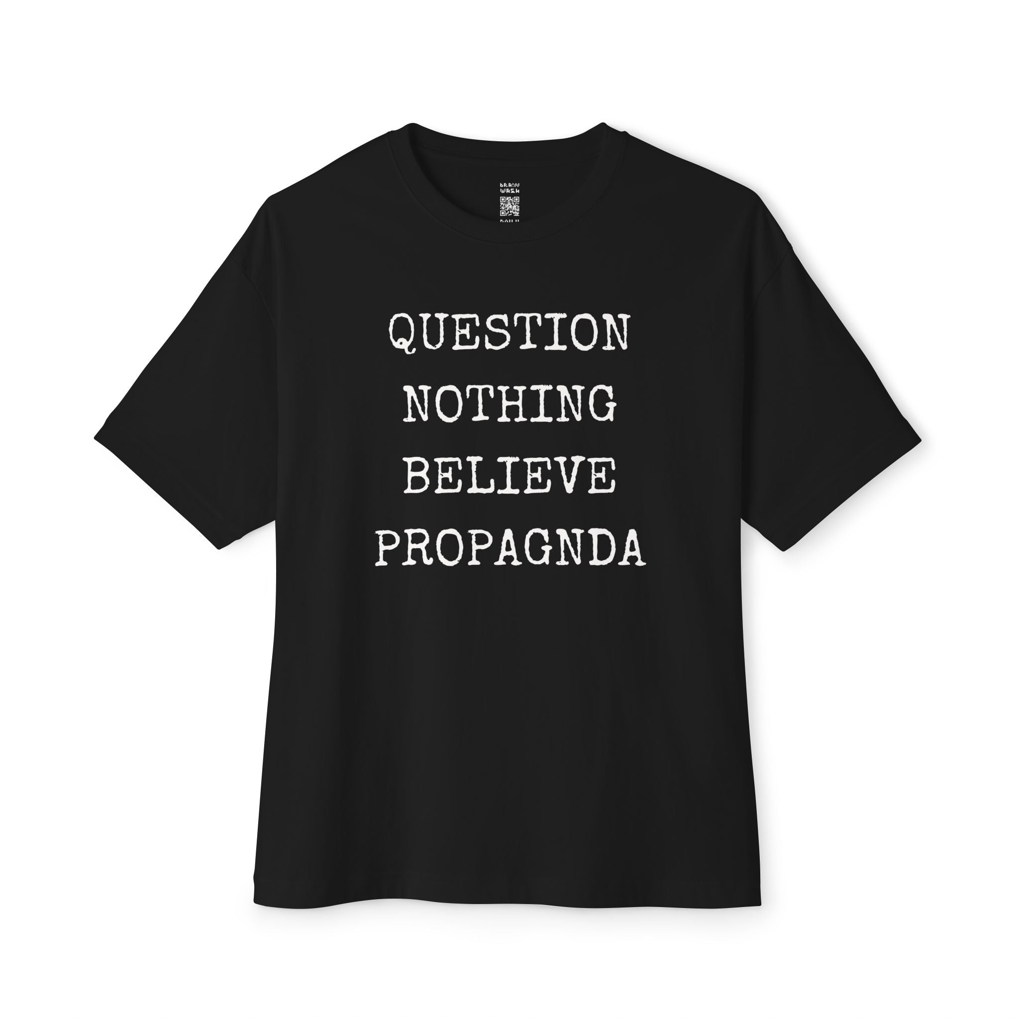Question Nothing Believe PROPAGNDA Oversized Tee