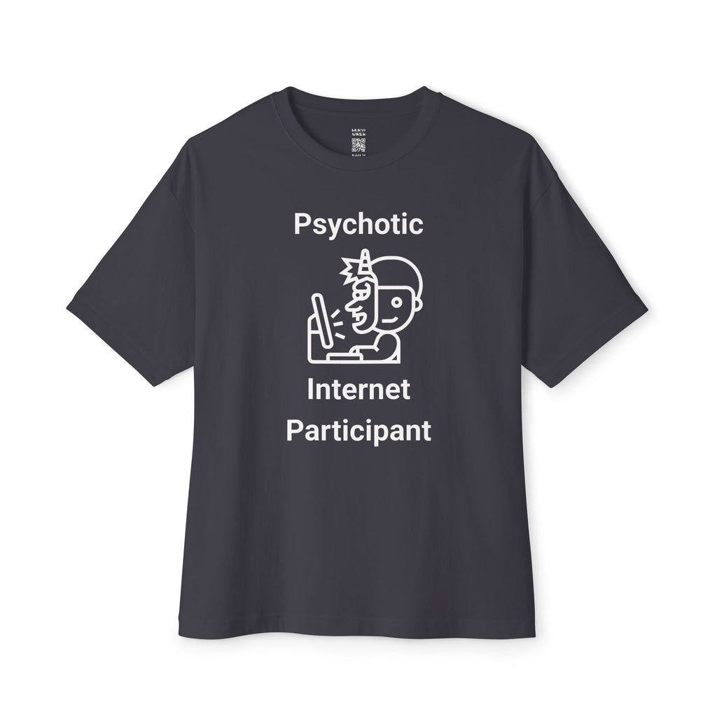 Psychotic Internet Participant Oversized Tee