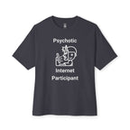 Psychotic Internet Participant Oversized Tee