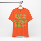 Blink Twice If You Dont Exist T-Shirt