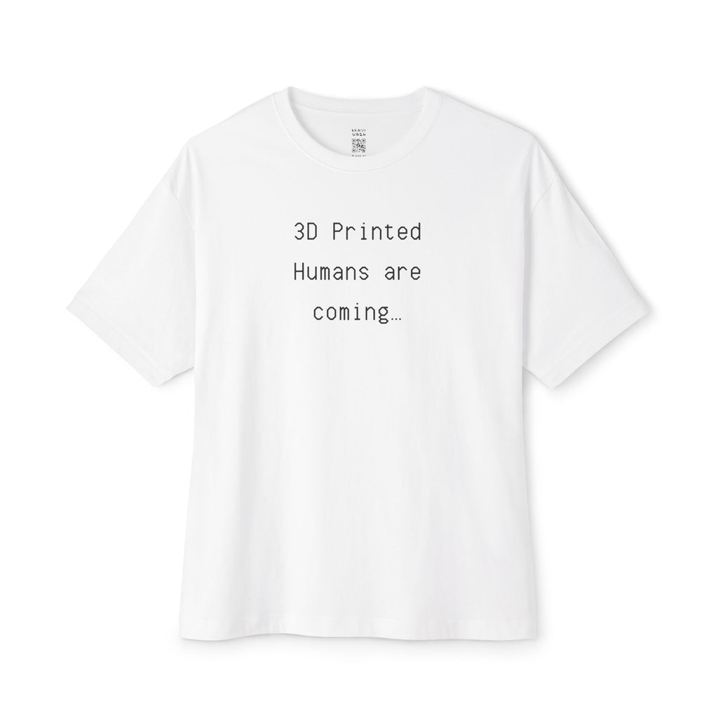 3D Printed Humans Are Coming Oversized Tee