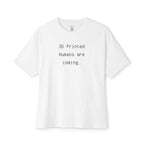 3D Printed Humans Are Coming Oversized Tee