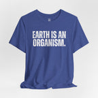 Earth Is An Organism T-Shirt