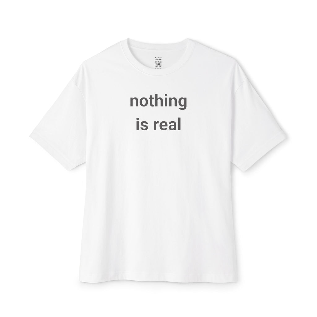 Nothing Is Real Oversized Tee