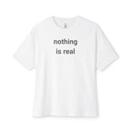 Nothing Is Real Oversized Tee