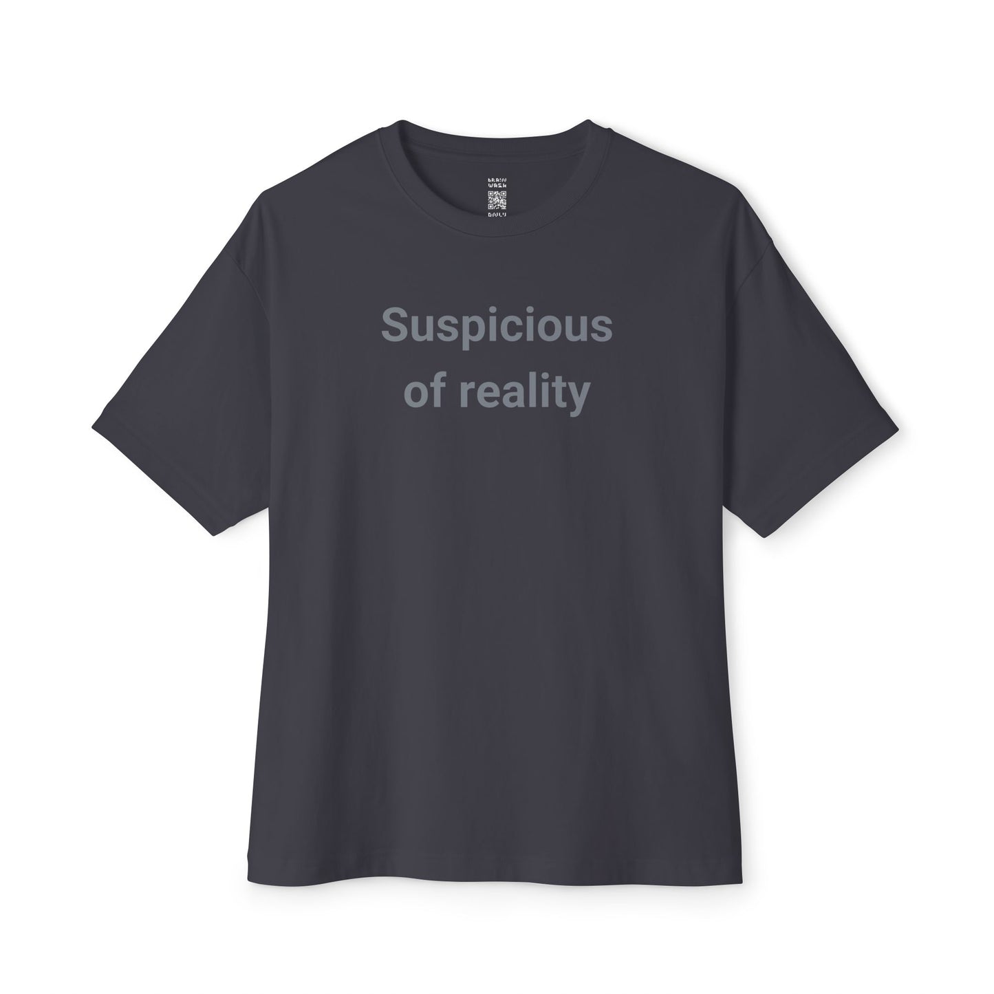 Suspicious Of Reality Oversized Tee