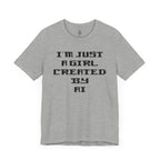 I’m Just A Girl Created By AI T-Shirt