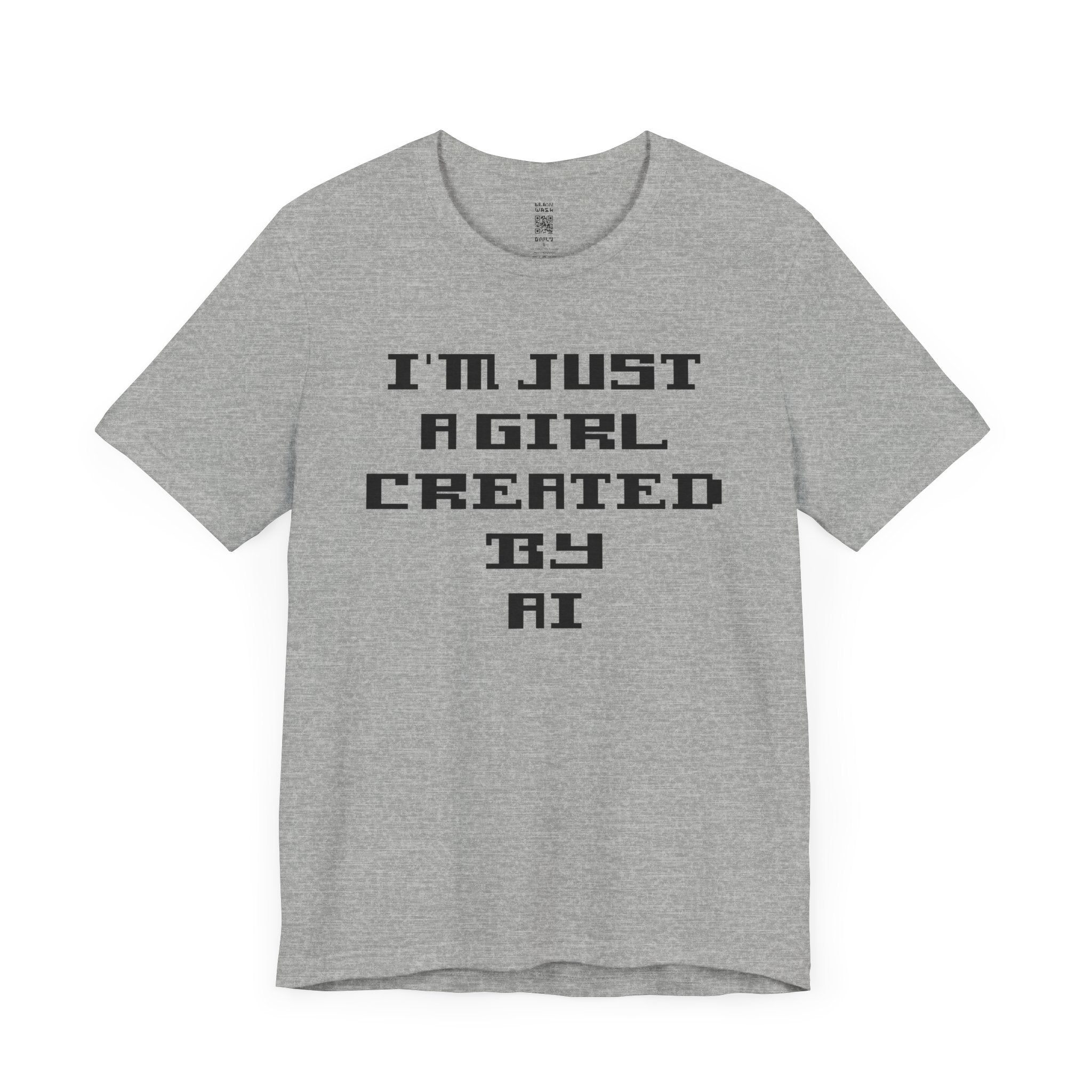 I’m Just A Girl Created By AI T-Shirt
