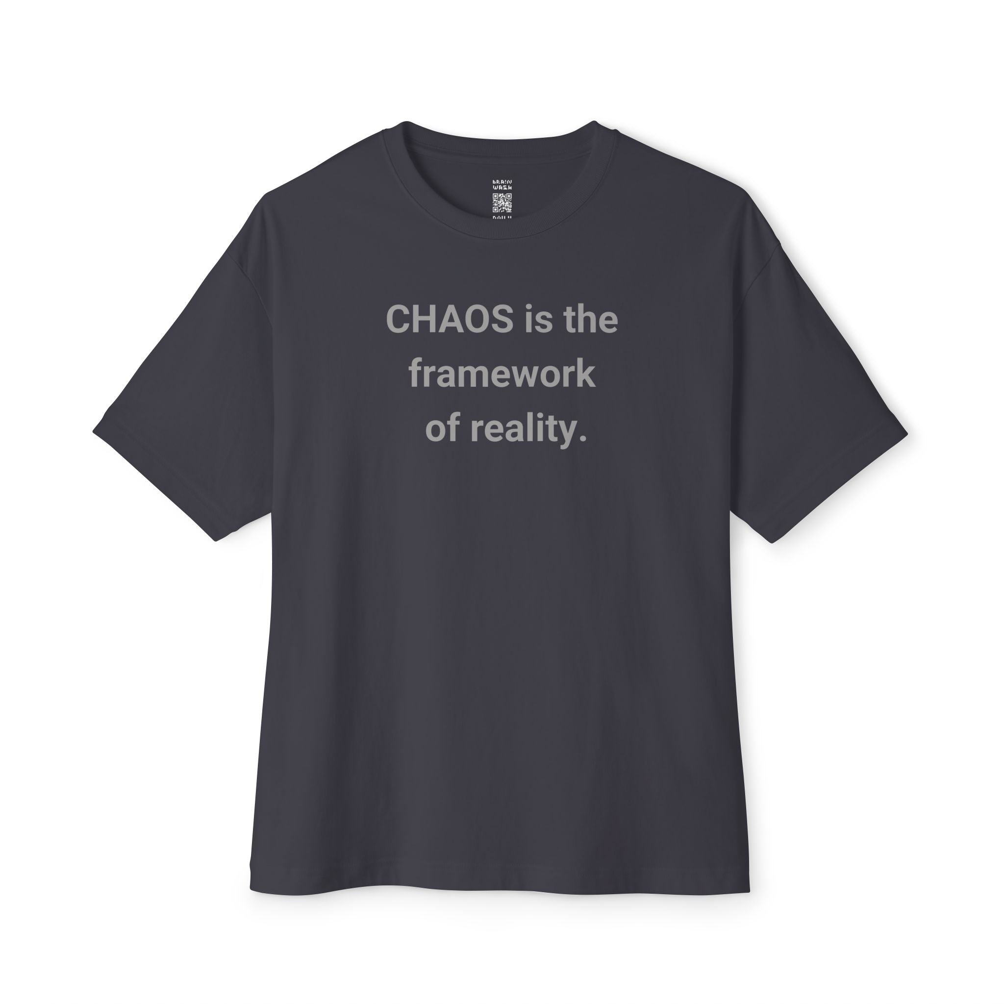 Chaos Is The Framework Of Reality Oversized Tee