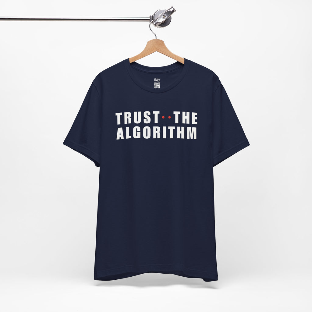 Trust The Algorithm T-Shirt
