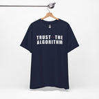 Trust The Algorithm T-Shirt