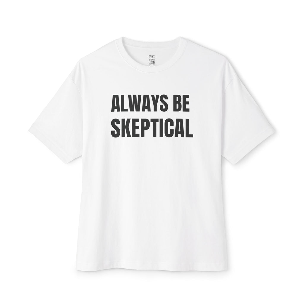 Always Be Skeptical Oversized Tee
