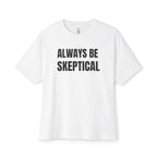 Always Be Skeptical Oversized Tee