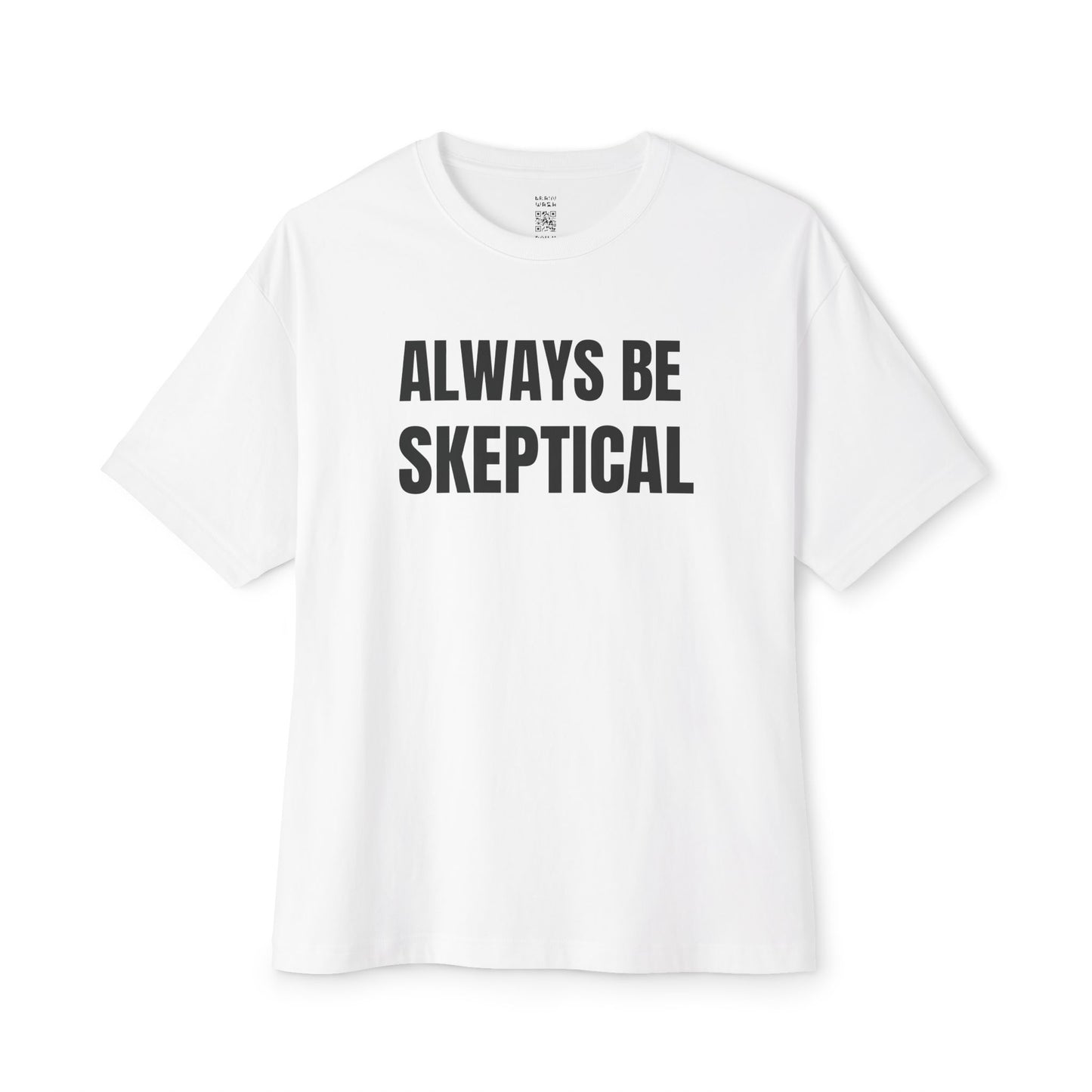 Always Be Skeptical Oversized Tee