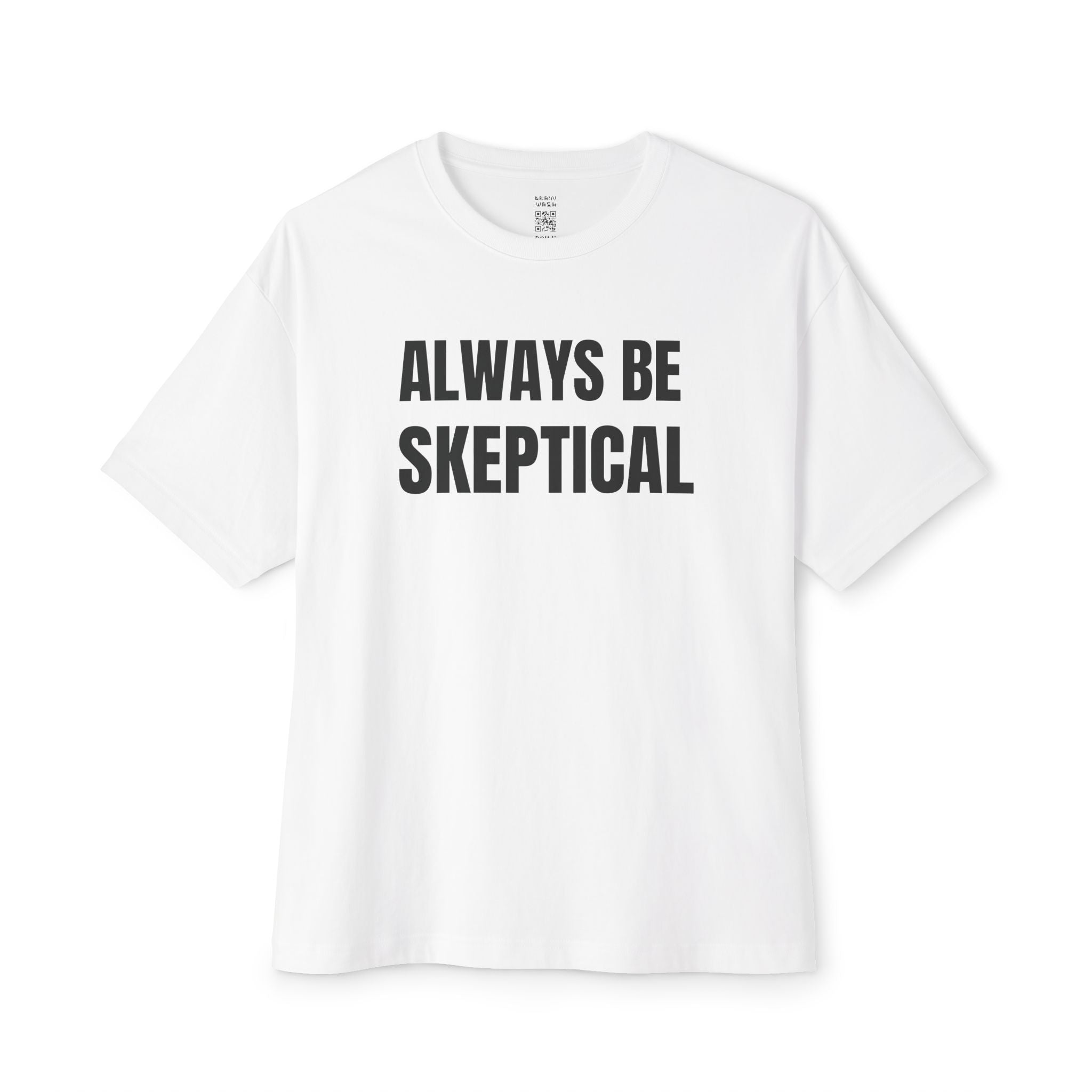 Always Be Skeptical Oversized Tee