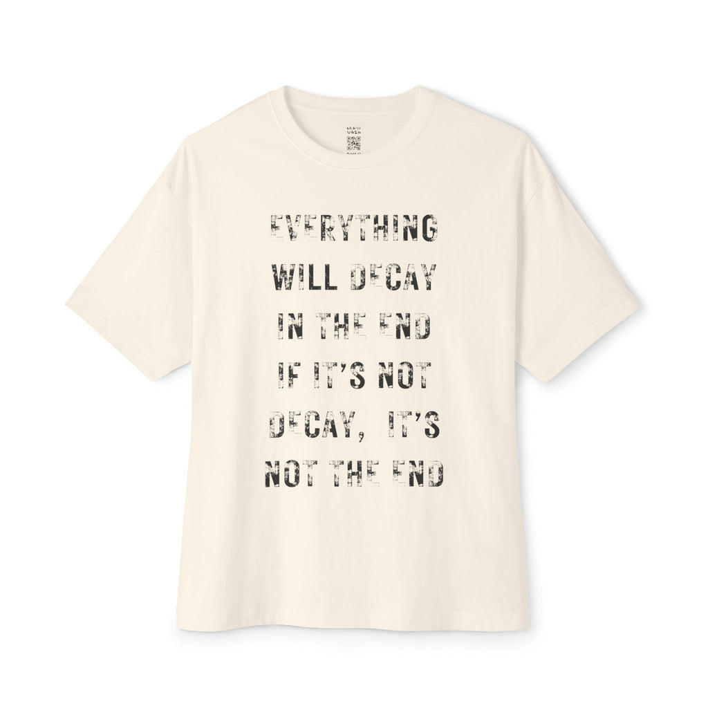Everything Will Decay Oversized Tee
