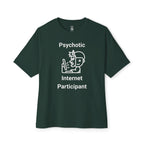 Psychotic Internet Participant Oversized Tee