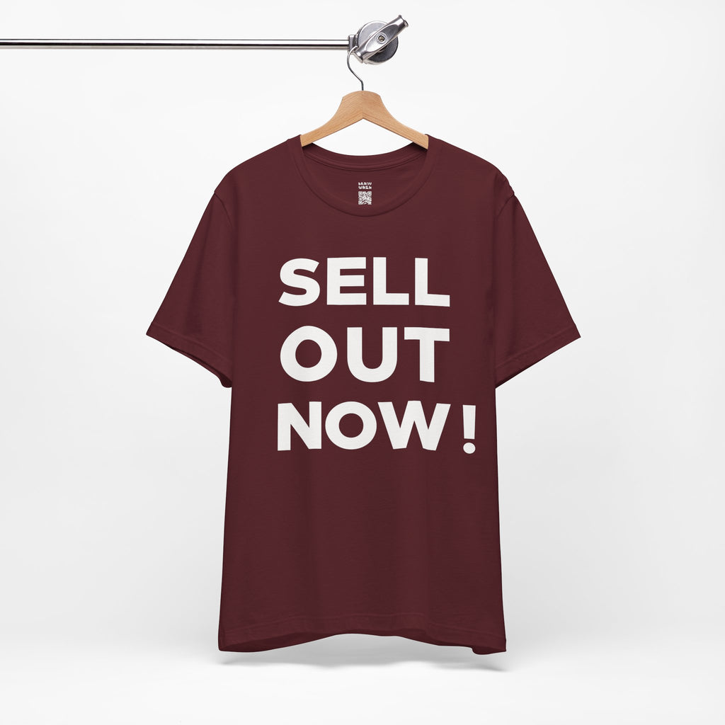 ‘Sell Out Now!’ T-Shirt for Sellouts