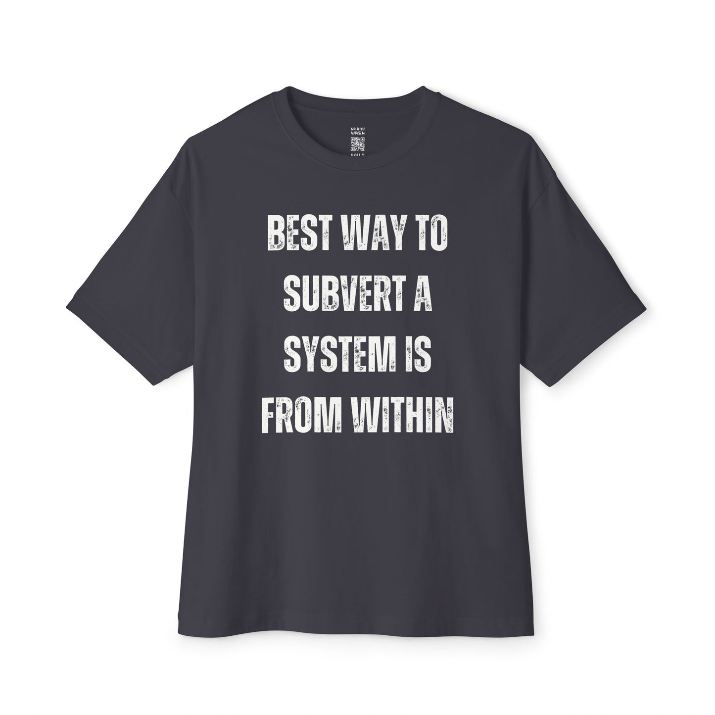 Best Way To Subvert A System Oversized Tee