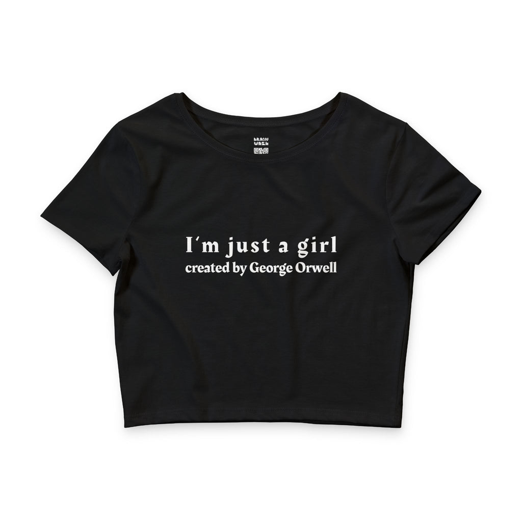 Just A Girl Created By George Orwell Crop Top Baby Tee