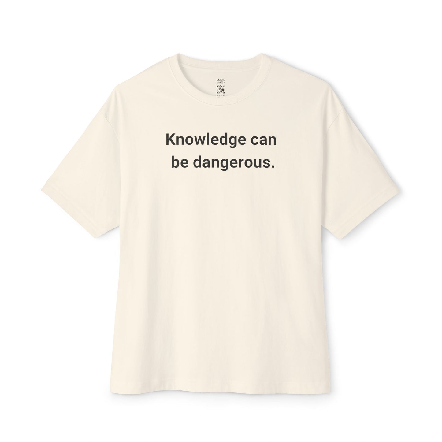Knowledge Can Be Dangerous Oversized Tee