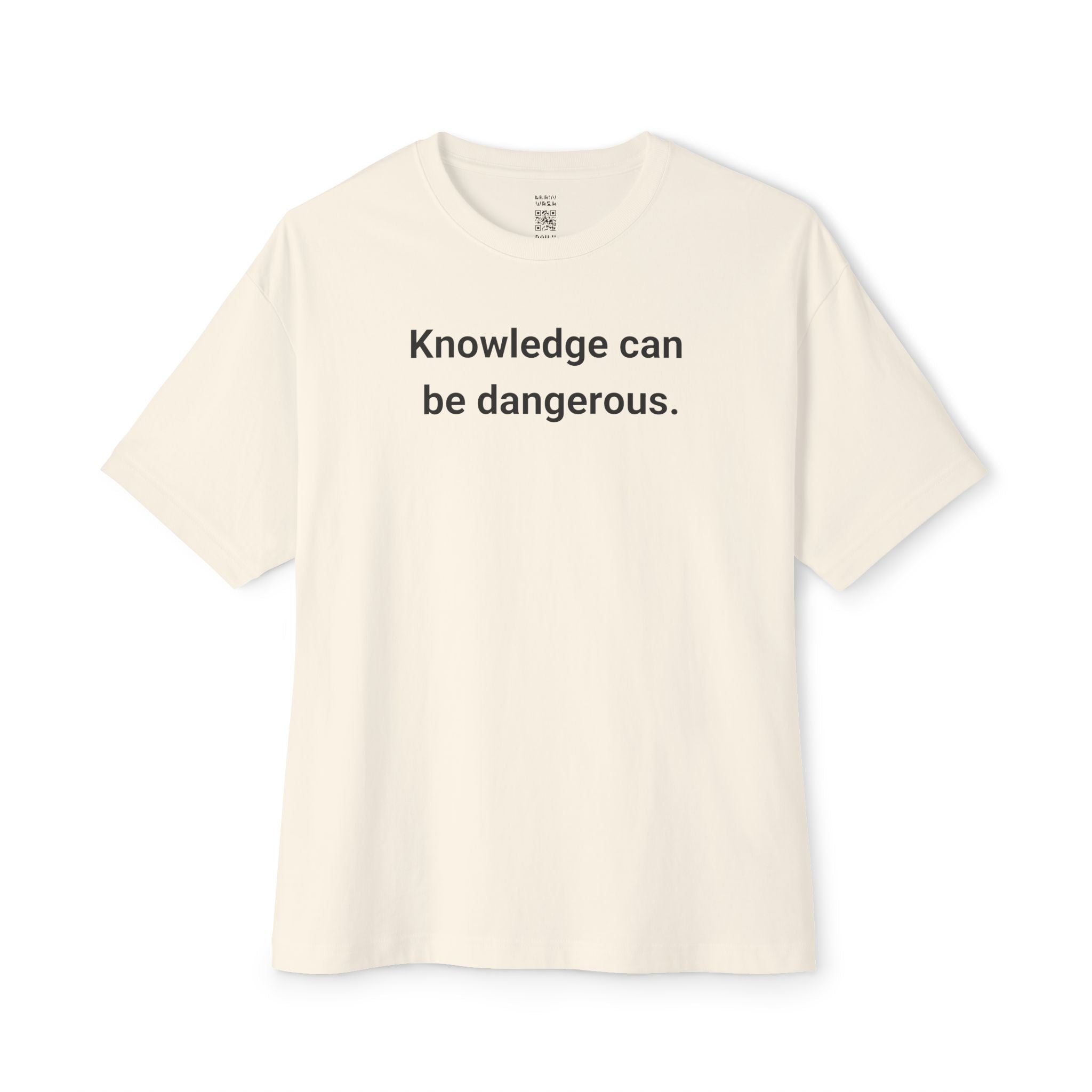 Knowledge Can Be Dangerous Oversized Tee