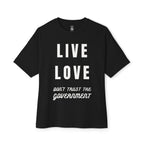 Live Love Don’t Trust The Government Oversized Tee