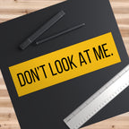 Don’t Look At Me Bumper Sticker