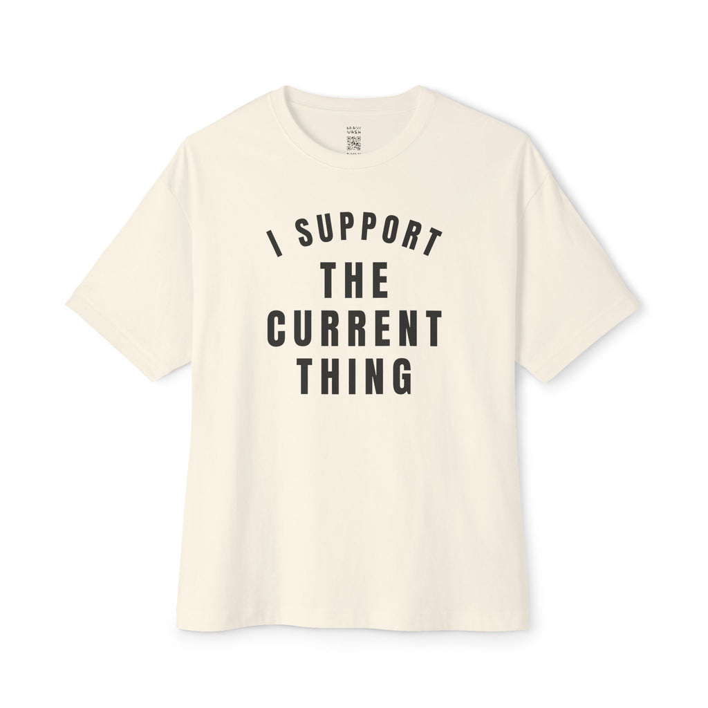 I Support The Current Thing Oversized Tee