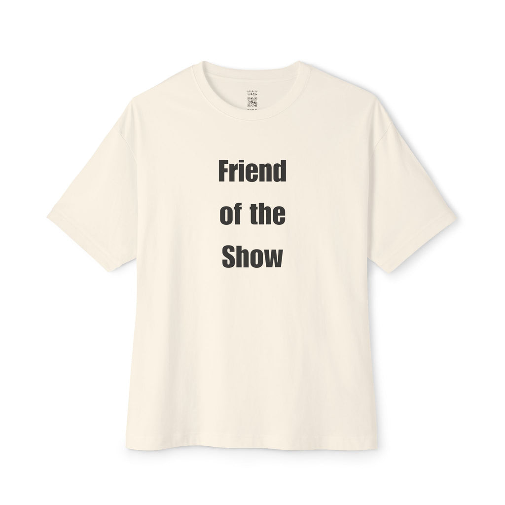 Friend Of The Show Oversized Tee