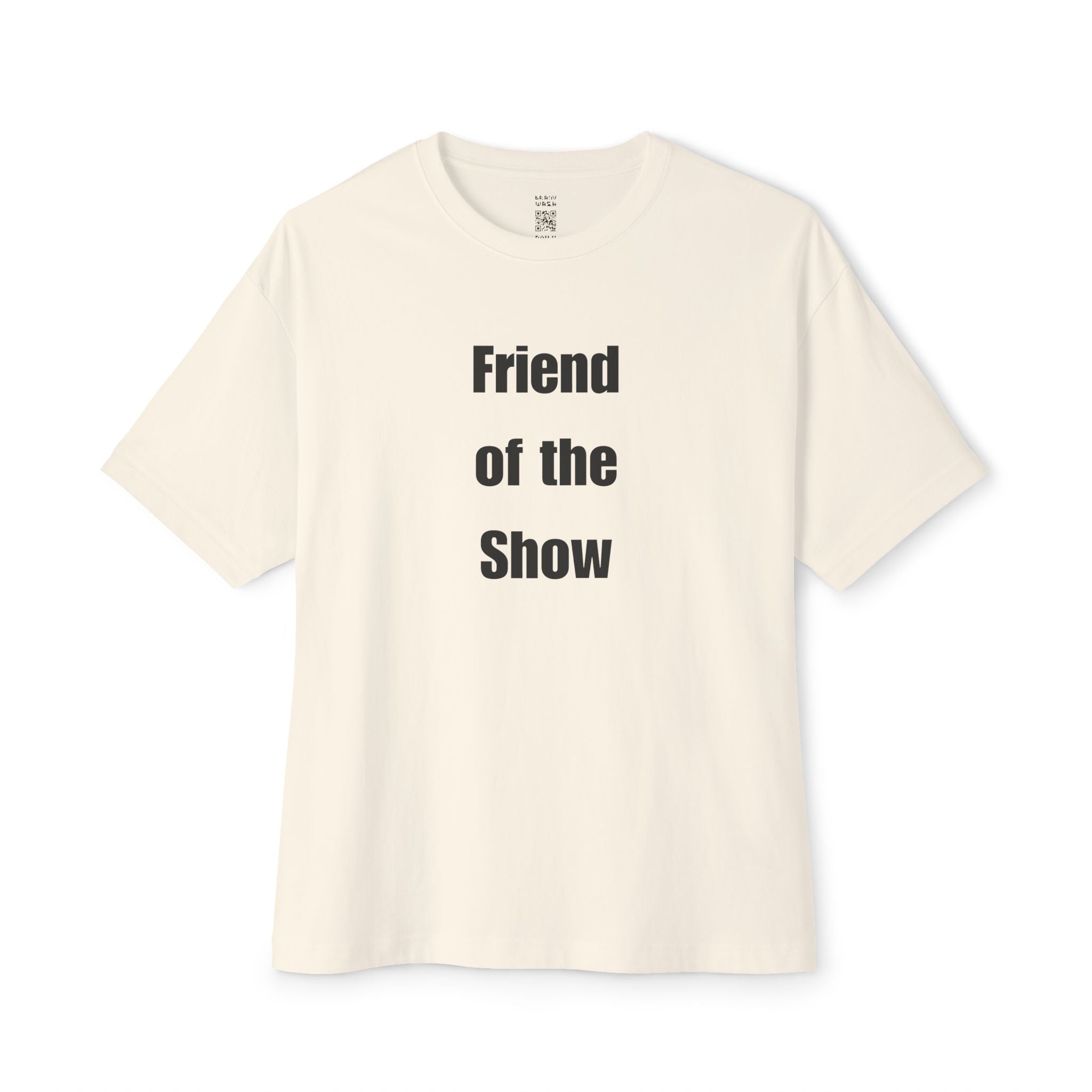 Friend Of The Show Oversized Tee