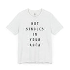 Hot Singles In Your Area T-Shirt