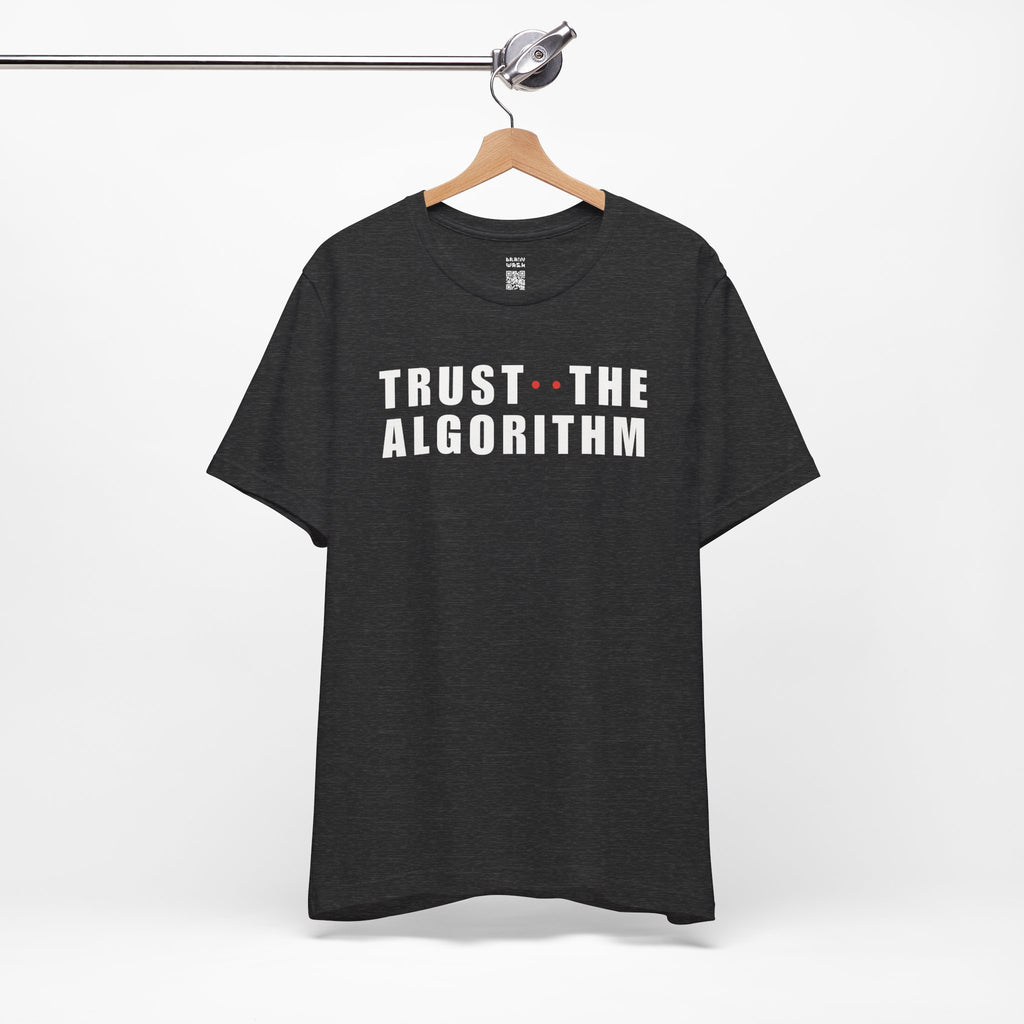 Trust The Algorithm T-Shirt