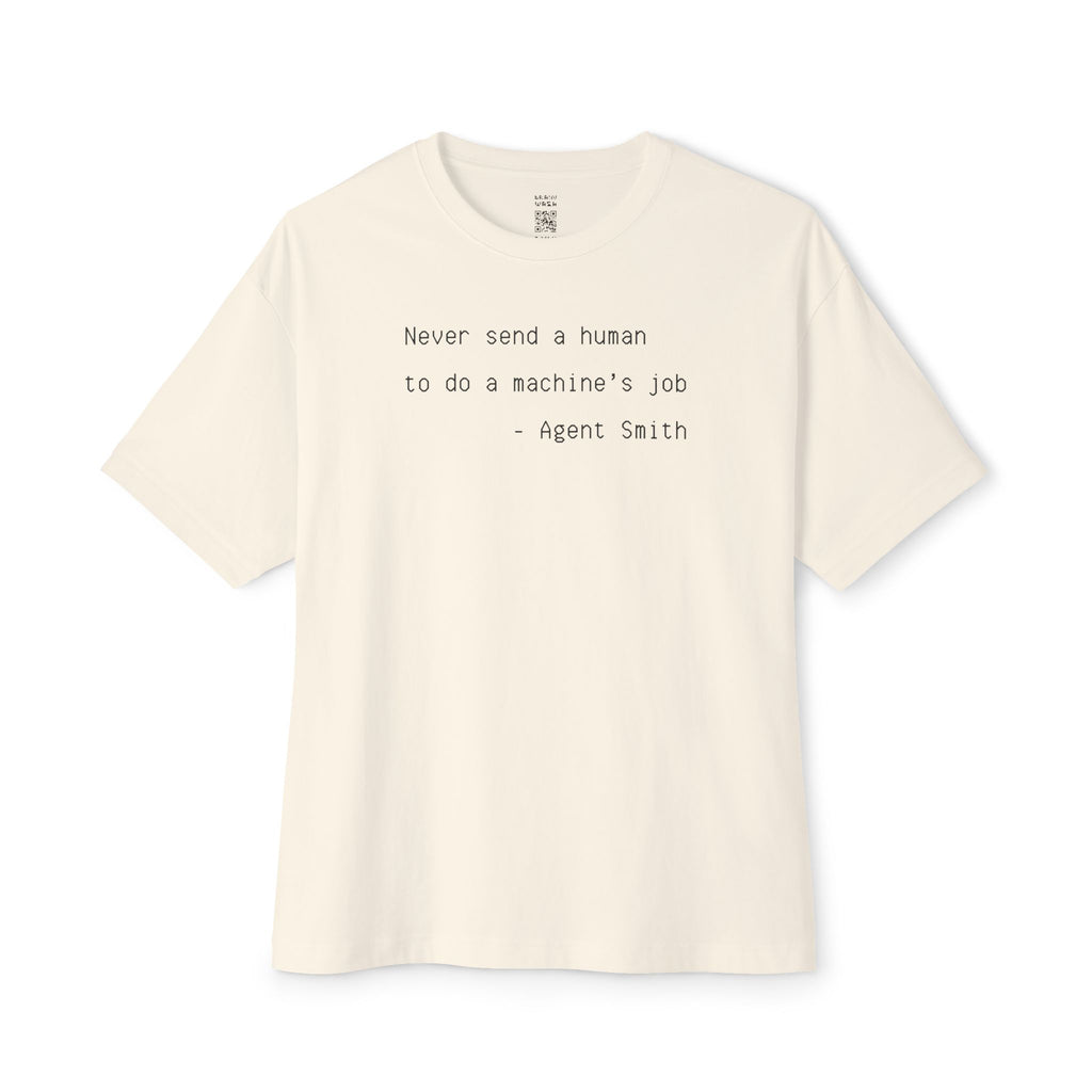 Never Send A Human To Do A Machine’s Job Agent Smith Quote Oversized Tee