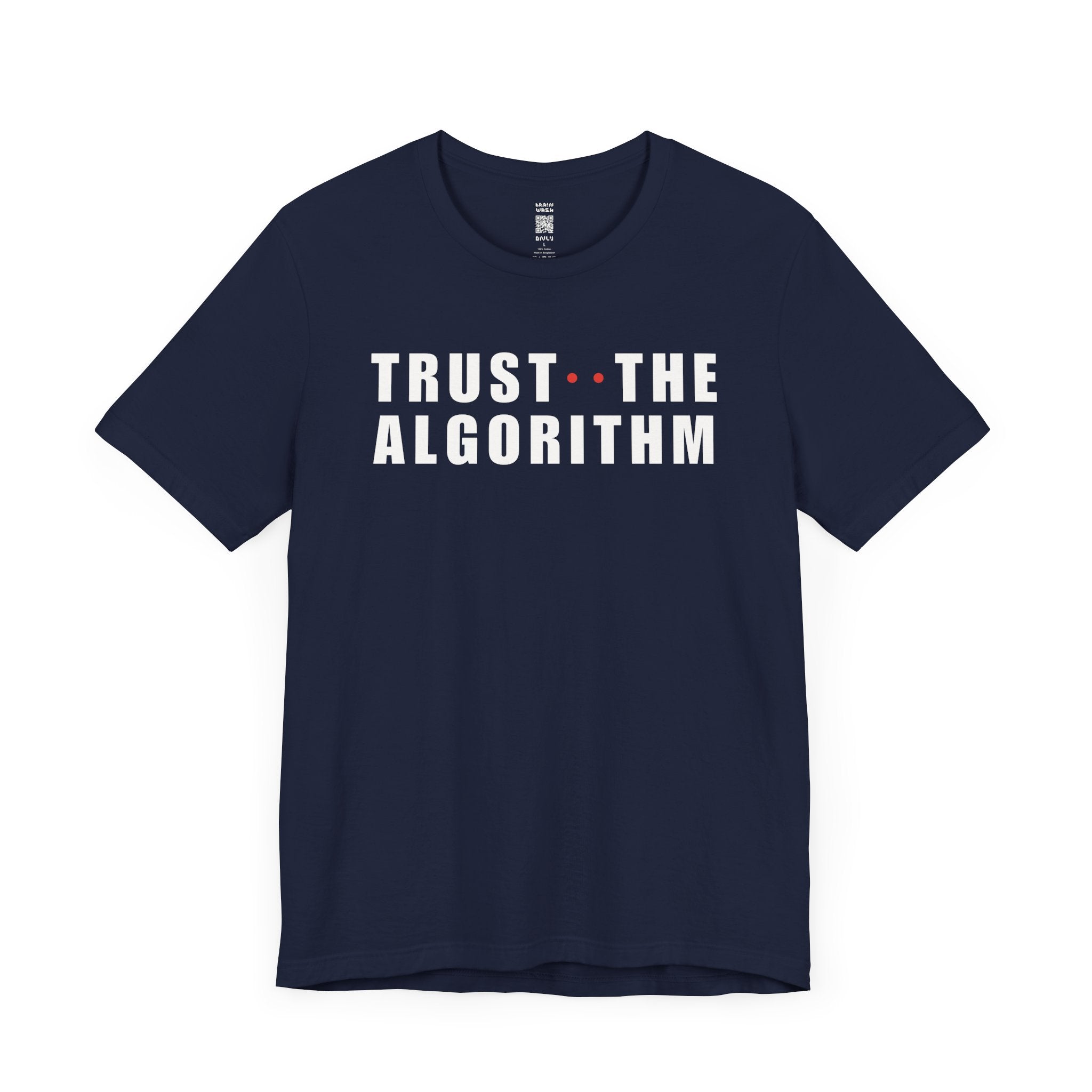 Trust The Algorithm T-Shirt
