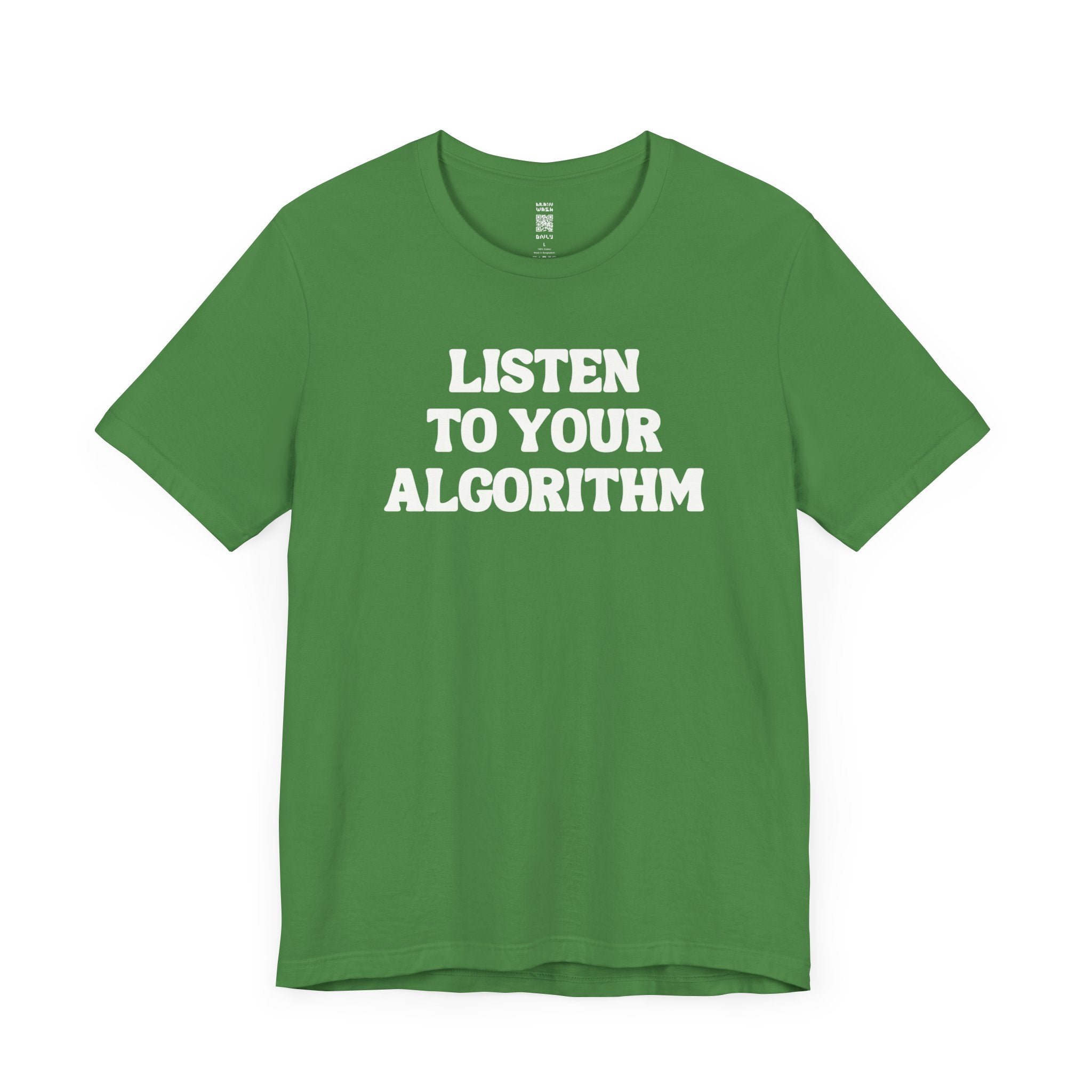 Listen To Your Algorithm T-Shirt