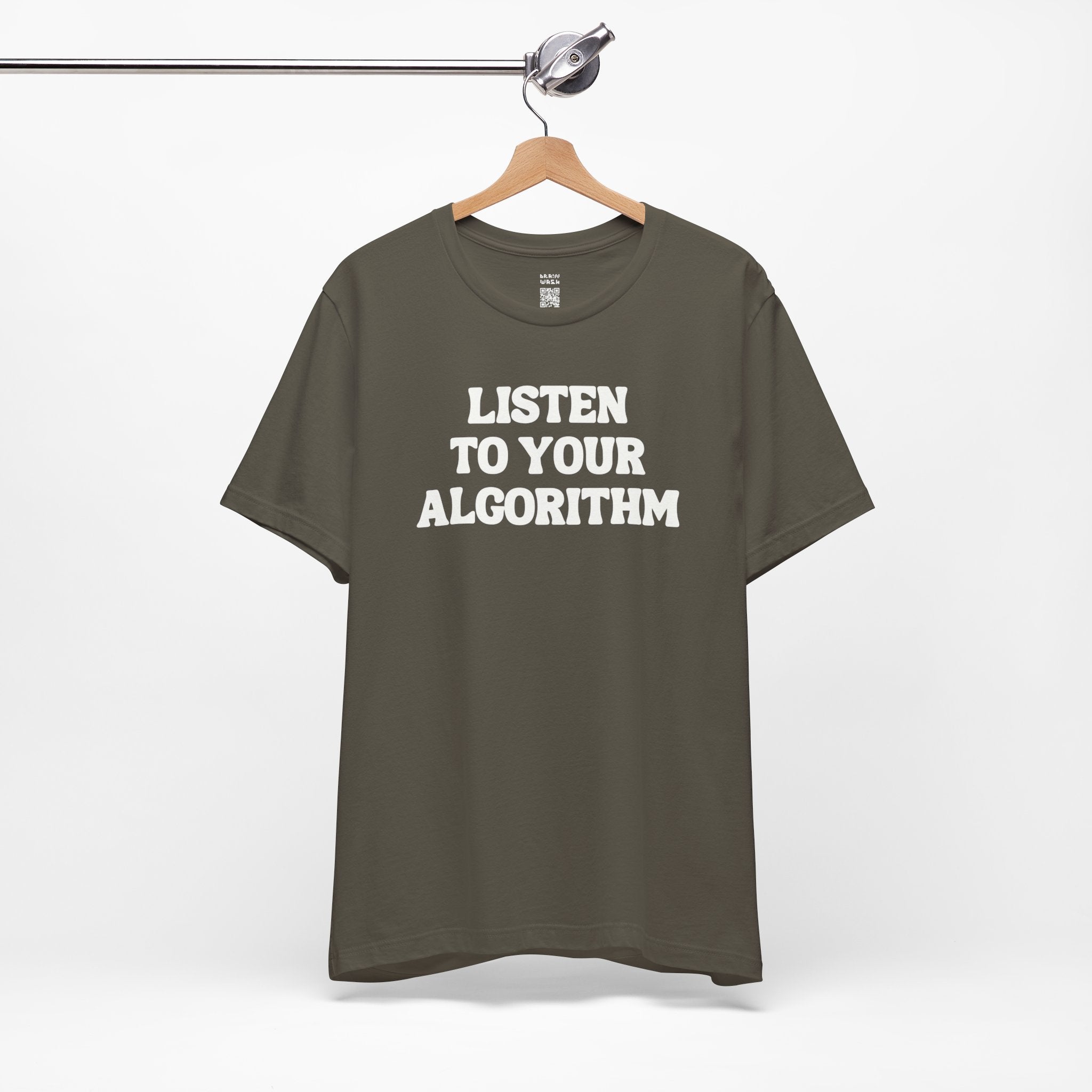 Listen To Your Algorithm T-Shirt