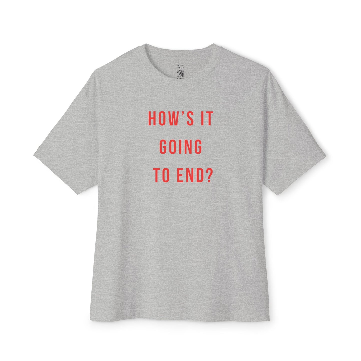 How’s It Going To End Oversized Tee