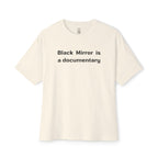 Black Mirror Is A Documentary Oversized Tee