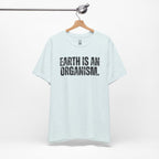 Earth Is An Organism T-Shirt