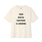 Your Digital Footprint Is Showing Oversized Tee
