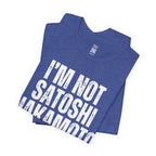 I’m Not Satoshi Nakamoto T-Shirt