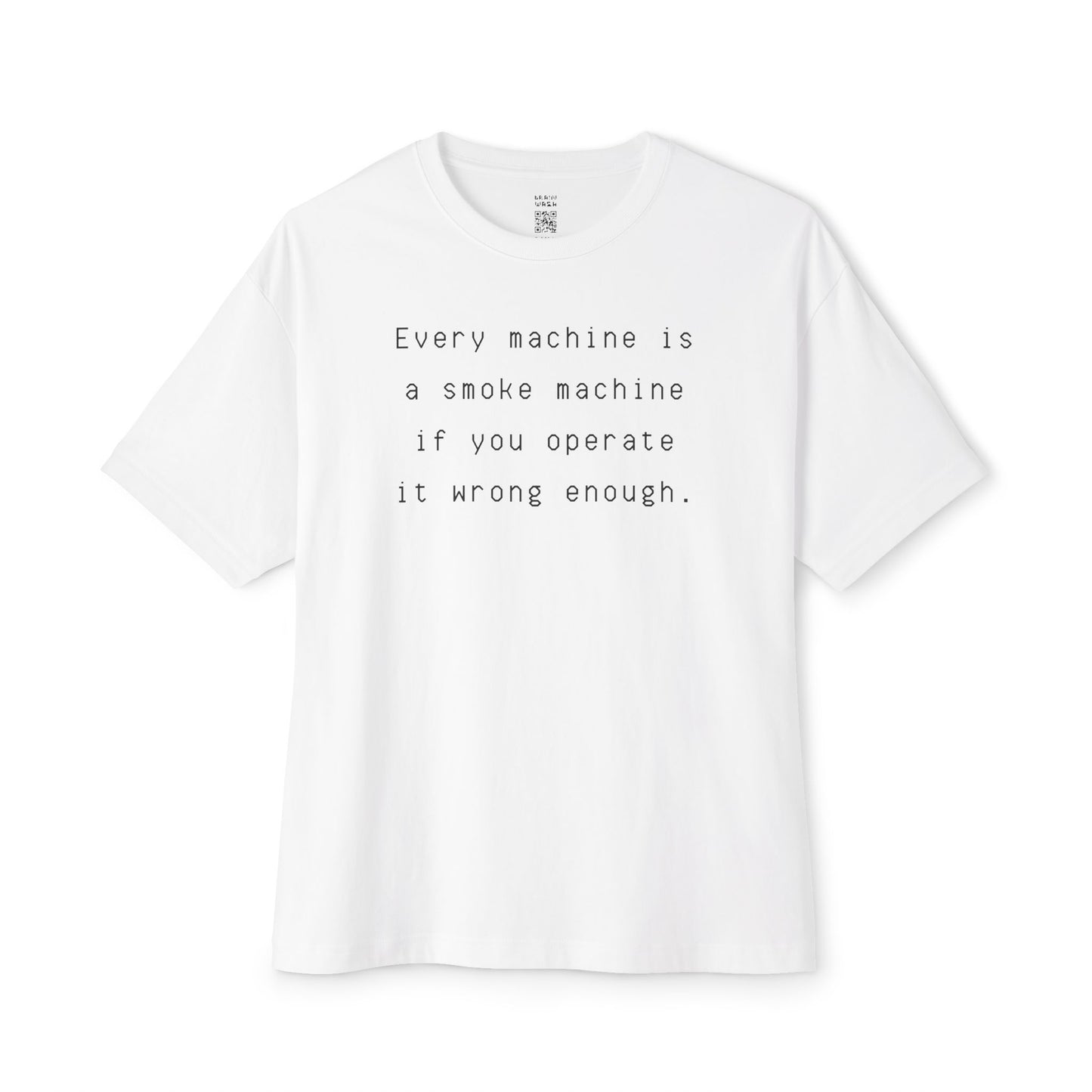Every Machine Is A Smoke Machine Oversized Tee
