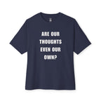 Are Our Thoughts Even Our Own Oversized Tee