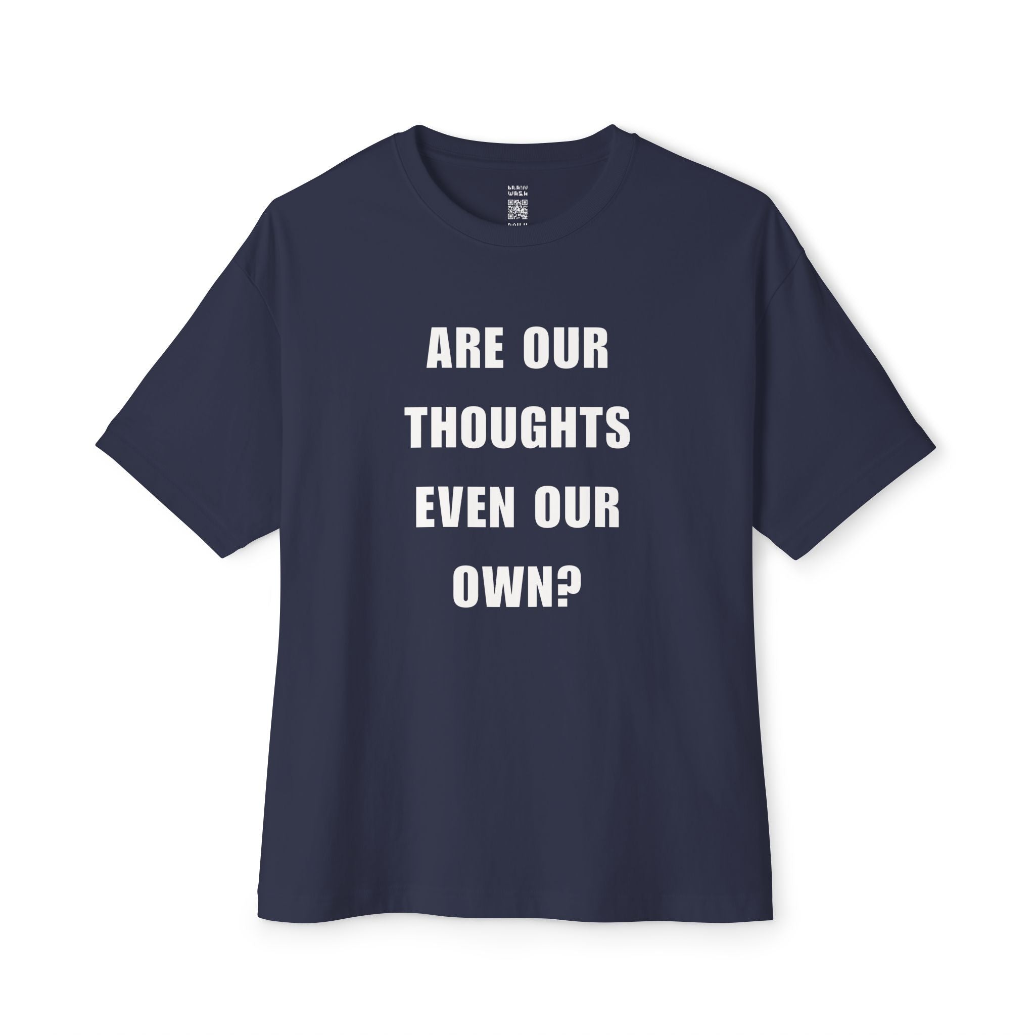Are Our Thoughts Even Our Own Oversized Tee