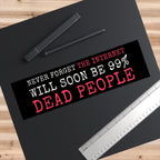 Never Forget The Internet Will Soon Be 99% Dead People Bumper Sticker