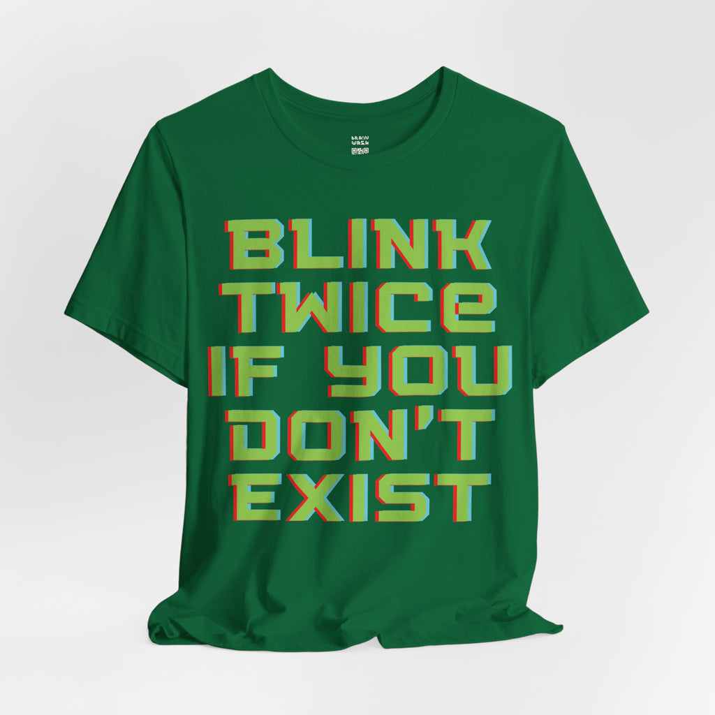 Blink Twice If You Dont Exist T-Shirt