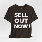 ‘Sell Out Now!’ T-Shirt for Sellouts