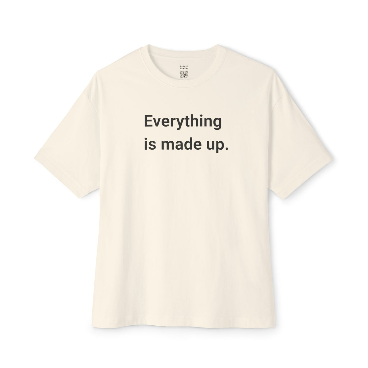Everything Is Made Up Oversized Tee