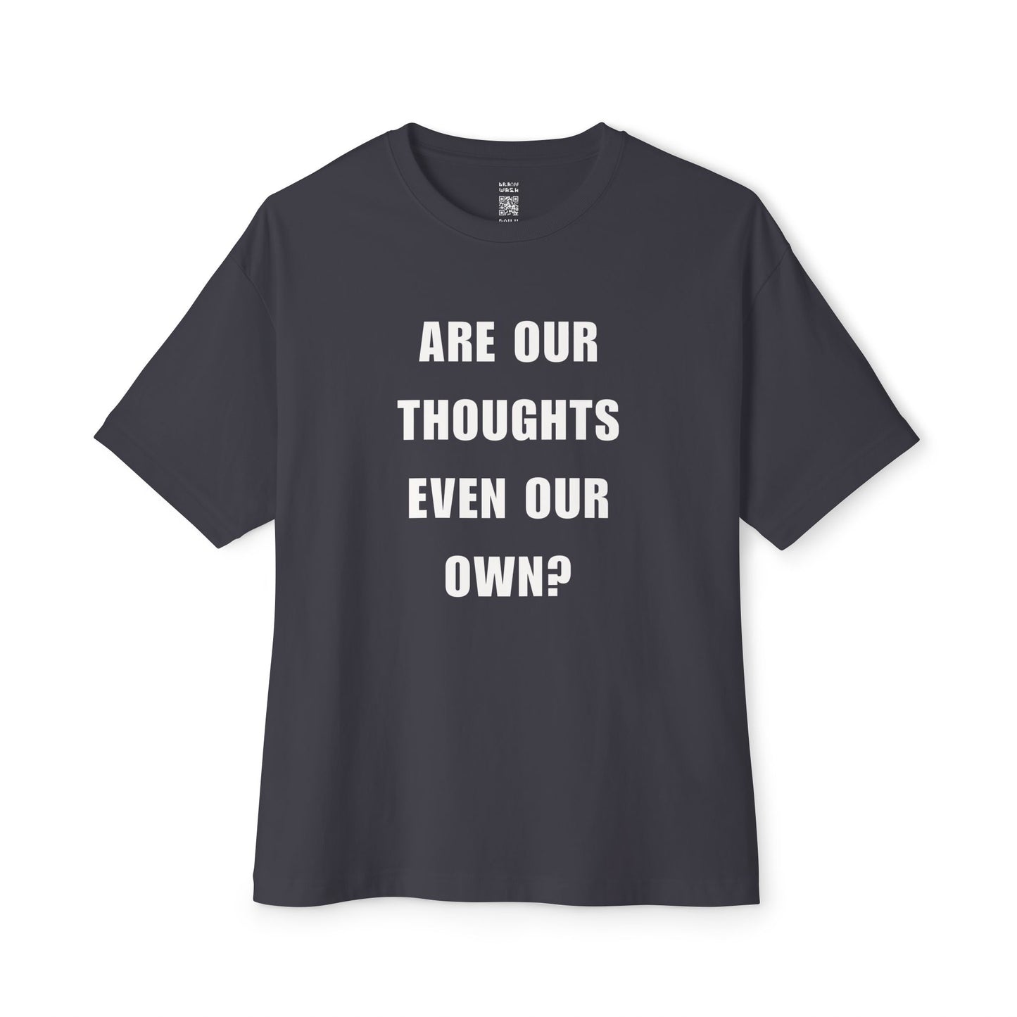 Are Our Thoughts Even Our Own Oversized Tee